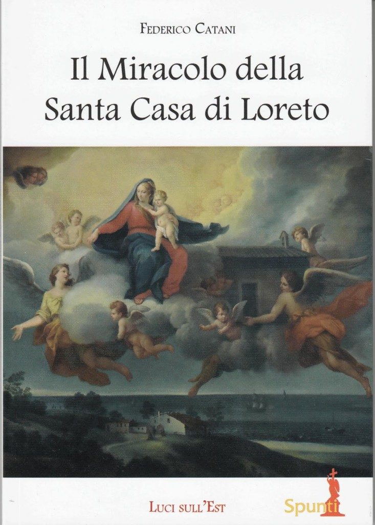 Il Miracolo della Santa Casa di Loreto: un libro di Federico Catani